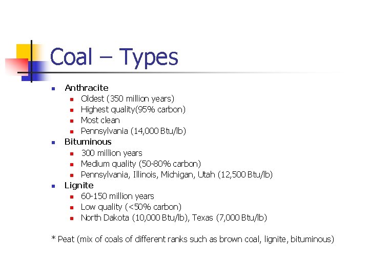Coal – Types n n n Anthracite n Oldest (350 million years) n Highest