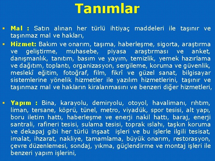 Tanımlar § Mal : Satın alınan her türlü ihtiyaç maddeleri ile taşınır ve taşınmaz