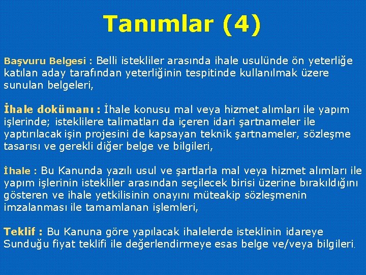 Tanımlar (4) Başvuru Belgesi : Belli istekliler arasında ihale usulünde ön yeterliğe katılan aday