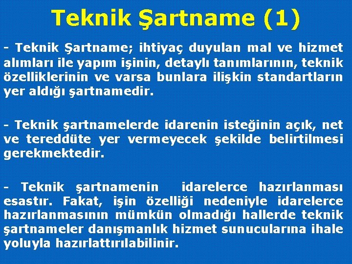 Teknik Şartname (1) - Teknik Şartname; ihtiyaç duyulan mal ve hizmet alımları ile yapım