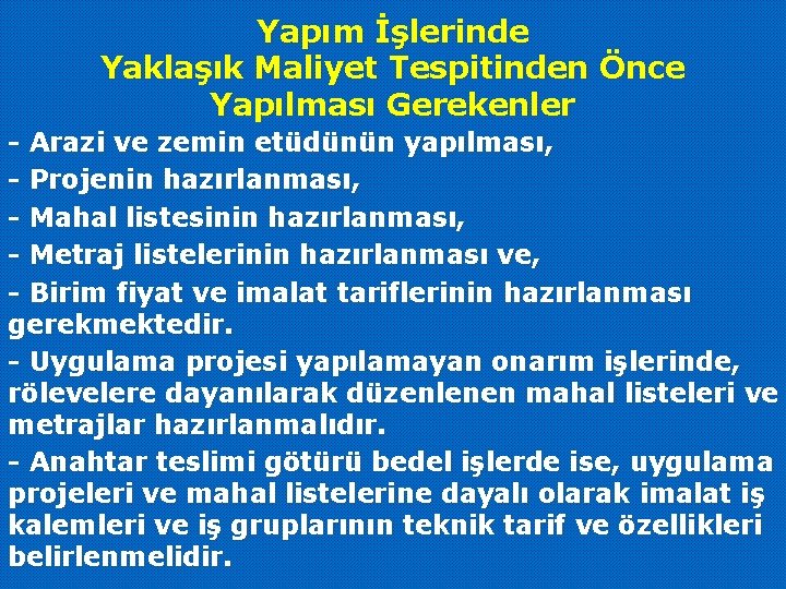 Yapım İşlerinde Yaklaşık Maliyet Tespitinden Önce Yapılması Gerekenler - Arazi ve zemin etüdünün yapılması,