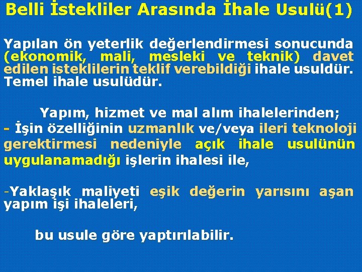 Belli İstekliler Arasında İhale Usulü(1) Yapılan ön yeterlik değerlendirmesi sonucunda (ekonomik, mali, mesleki ve