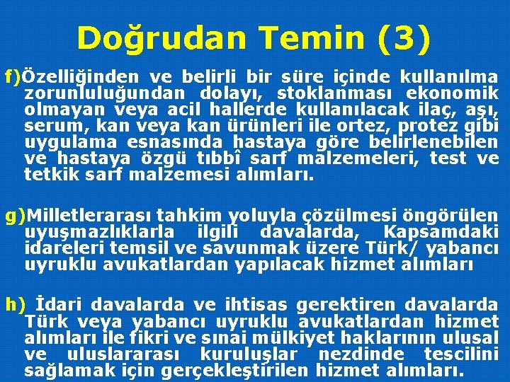 Doğrudan Temin (3) f)Özelliğinden ve belirli bir süre içinde kullanılma zorunluluğundan dolayı, stoklanması ekonomik