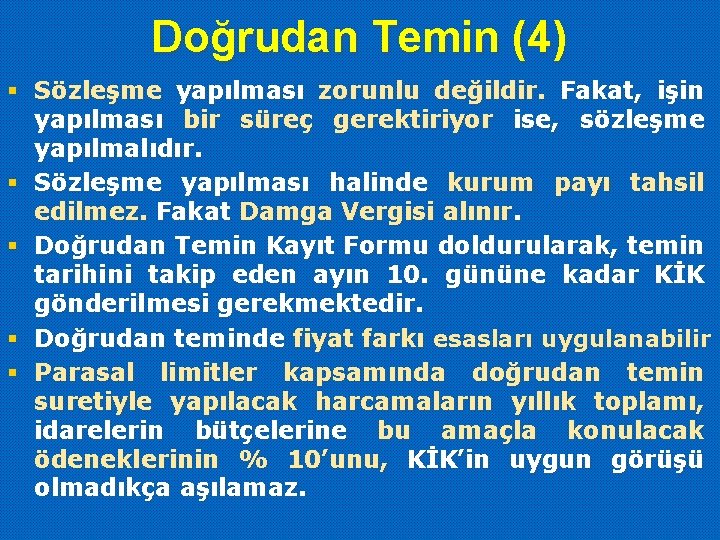 Doğrudan Temin (4) § Sözleşme yapılması zorunlu değildir. Fakat, işin yapılması bir süreç gerektiriyor