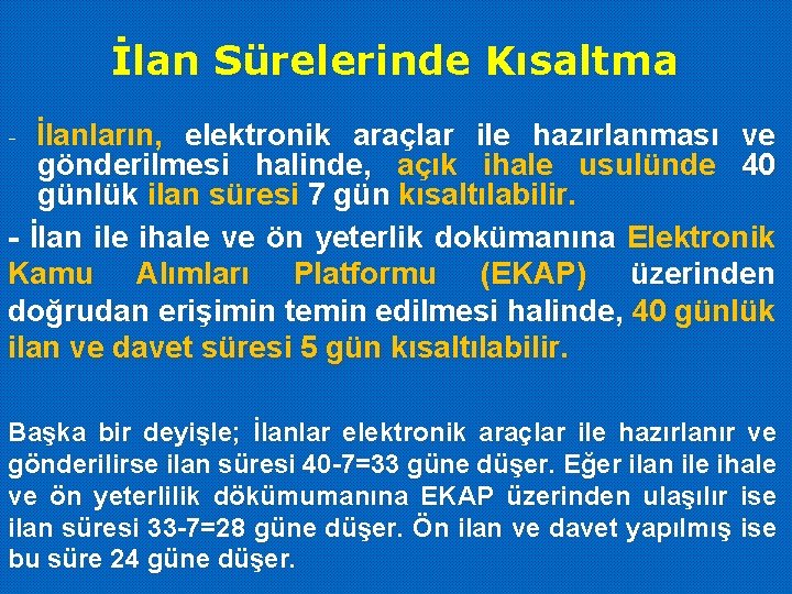 İlan Sürelerinde Kısaltma İlanların, elektronik araçlar ile hazırlanması ve gönderilmesi halinde, açık ihale usulünde