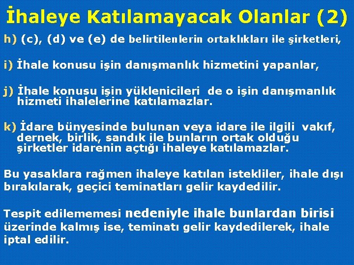 İhaleye Katılamayacak Olanlar (2) h) (c), (d) ve (e) de belirtilenlerin ortaklıkları ile şirketleri,