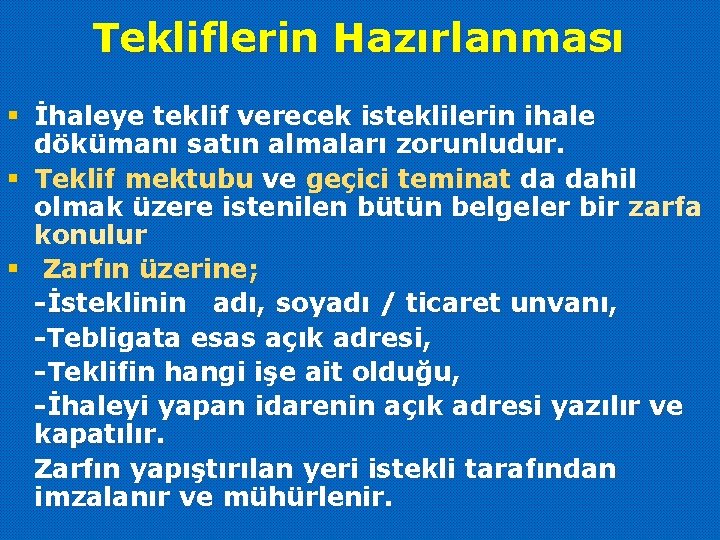 Tekliflerin Hazırlanması § İhaleye teklif verecek isteklilerin ihale dökümanı satın almaları zorunludur. § Teklif