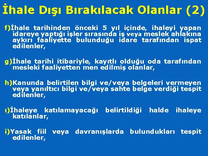 İhale Dışı Bırakılacak Olanlar (2) f)İhale tarihinden önceki 5 yıl içinde, ihaleyi yapan idareye