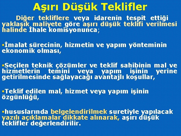 Aşırı Düşük Teklifler Diğer tekliflere veya idarenin tespit ettiği yaklaşık maliyete göre aşırı düşük