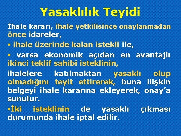 Yasaklılık Teyidi İhale kararı, ihale yetkilisince onaylanmadan önce idareler, § ihale üzerinde kalan istekli