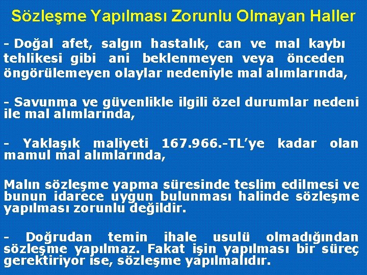 Sözleşme Yapılması Zorunlu Olmayan Haller - Doğal afet, salgın hastalık, can ve mal kaybı