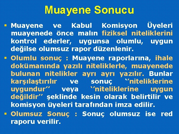 Muayene Sonucu § Muayene ve Kabul Komisyon Üyeleri muayenede önce malın fiziksel niteliklerini kontrol