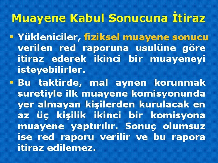 Muayene Kabul Sonucuna İtiraz § Yükleniciler, fiziksel muayene sonucu verilen red raporuna usulüne göre