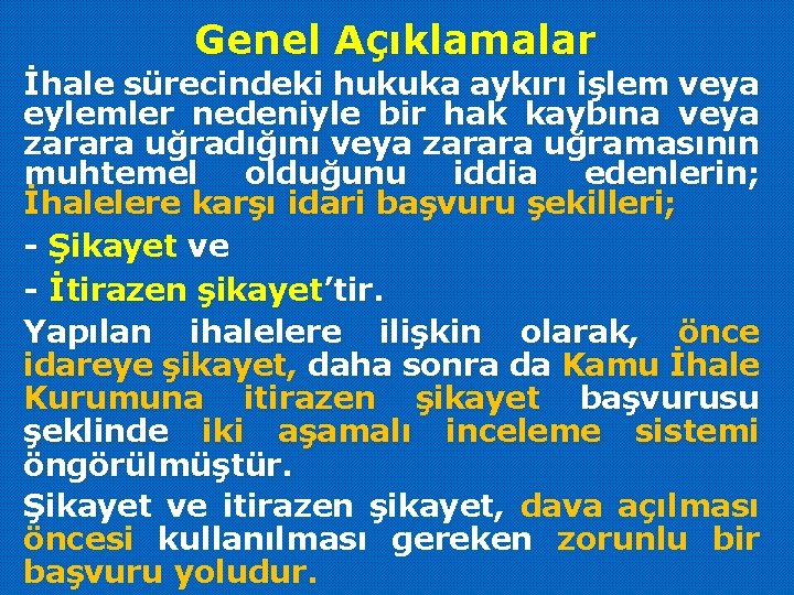 Genel Açıklamalar İhale sürecindeki hukuka aykırı işlem veya eylemler nedeniyle bir hak kaybına veya