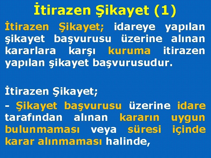 İtirazen Şikayet (1) İtirazen Şikayet; idareye yapılan şikayet başvurusu üzerine alınan kararlara karşı kuruma