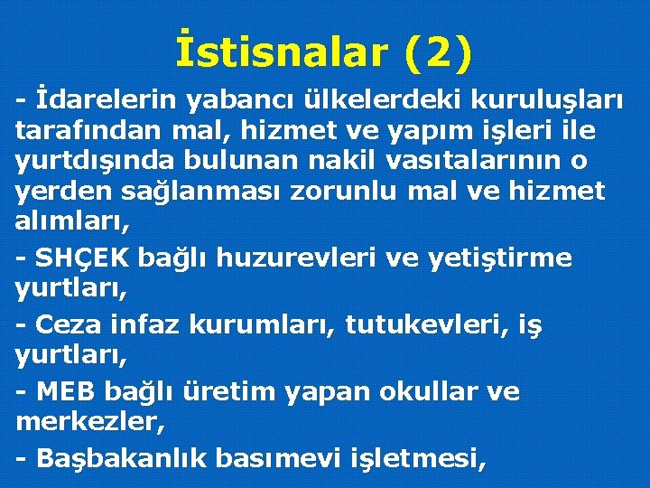 İstisnalar (2) - İdarelerin yabancı ülkelerdeki kuruluşları tarafından mal, hizmet ve yapım işleri ile