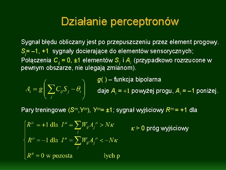 Działanie perceptronów Sygnał błędu obliczany jest po przepuszczeniu przez element progowy. Sj= – 1,