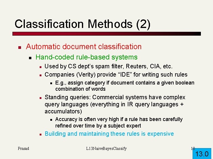 Classification Methods (2) n Automatic document classification n Hand-coded rule-based systems n n Used