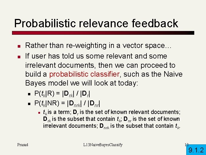 Probabilistic relevance feedback n n Rather than re-weighting in a vector space… If user