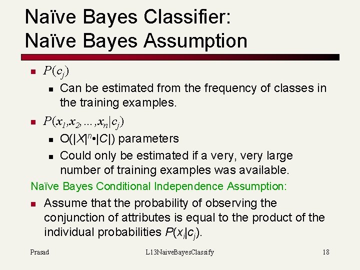 Naïve Bayes Classifier: Naïve Bayes Assumption n P(cj) n n Can be estimated from