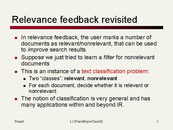 Relevance feedback revisited n n n In relevance feedback, the user marks a number