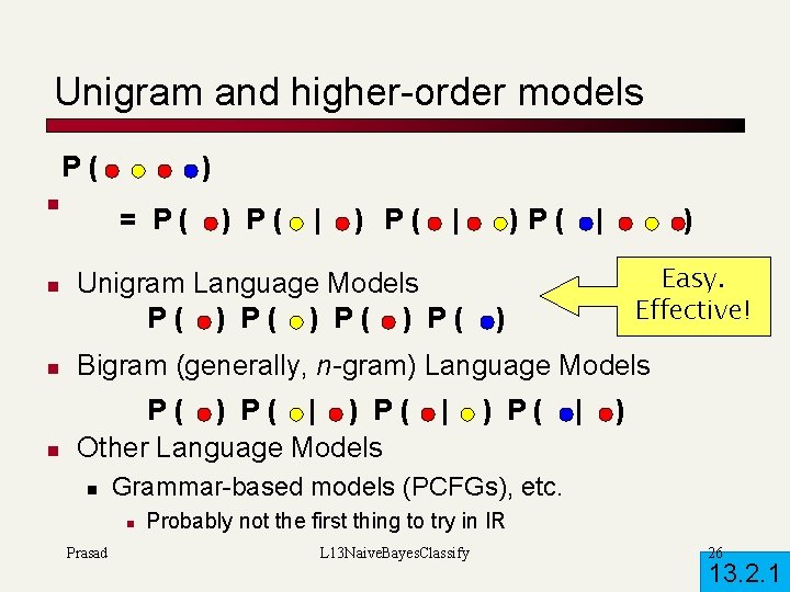 Unigram and higher-order models P( n n ) = P( ) P( | Unigram
