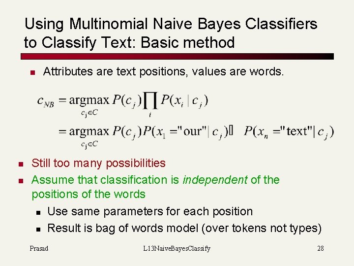 Using Multinomial Naive Bayes Classifiers to Classify Text: Basic method n n n Attributes