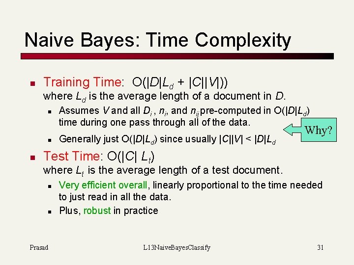 Naive Bayes: Time Complexity n Training Time: O(|D|Ld + |C||V|)) where Ld is the