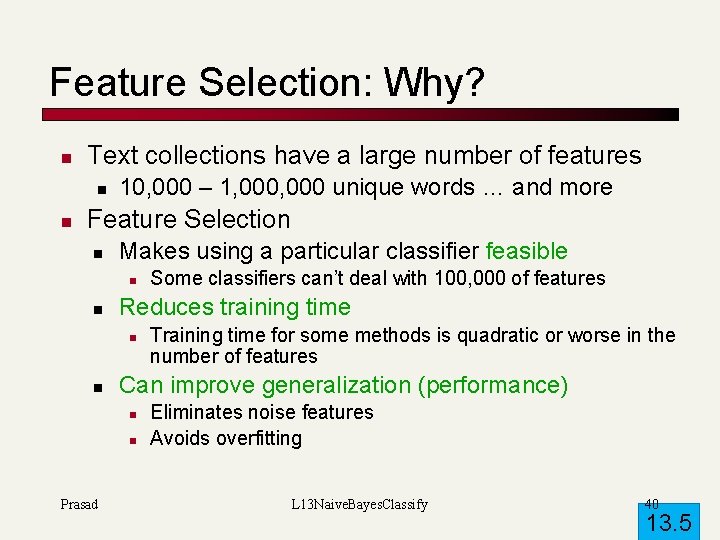 Feature Selection: Why? n Text collections have a large number of features n n