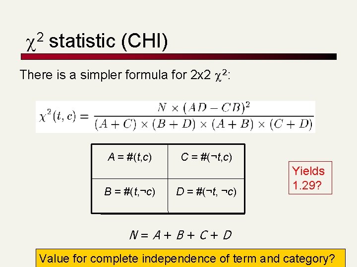  2 statistic (CHI) There is a simpler formula for 2 x 2 2:
