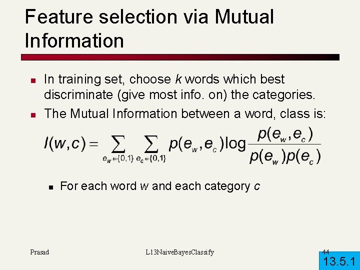 Feature selection via Mutual Information n n In training set, choose k words which