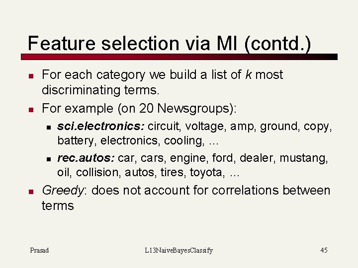 Feature selection via MI (contd. ) n n For each category we build a