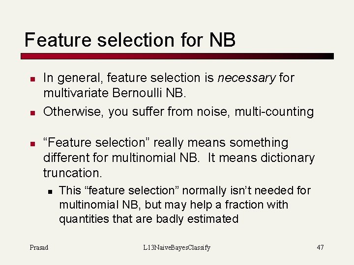 Feature selection for NB n n n In general, feature selection is necessary for