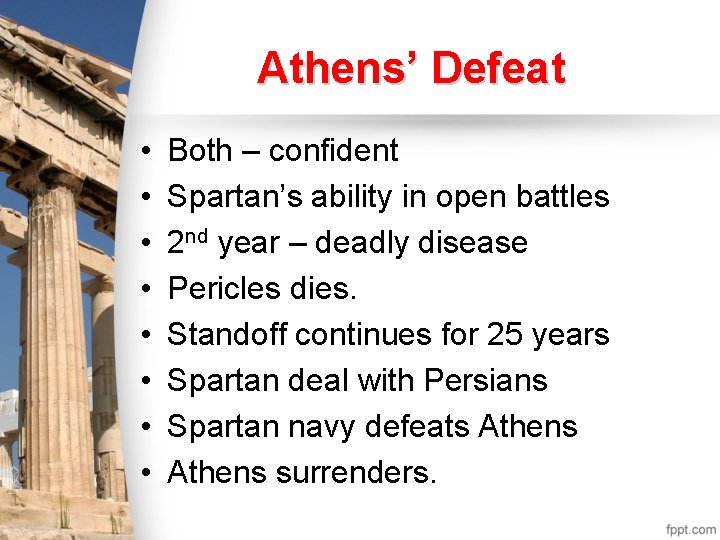 Athens’ Defeat • • Both – confident Spartan’s ability in open battles 2 nd