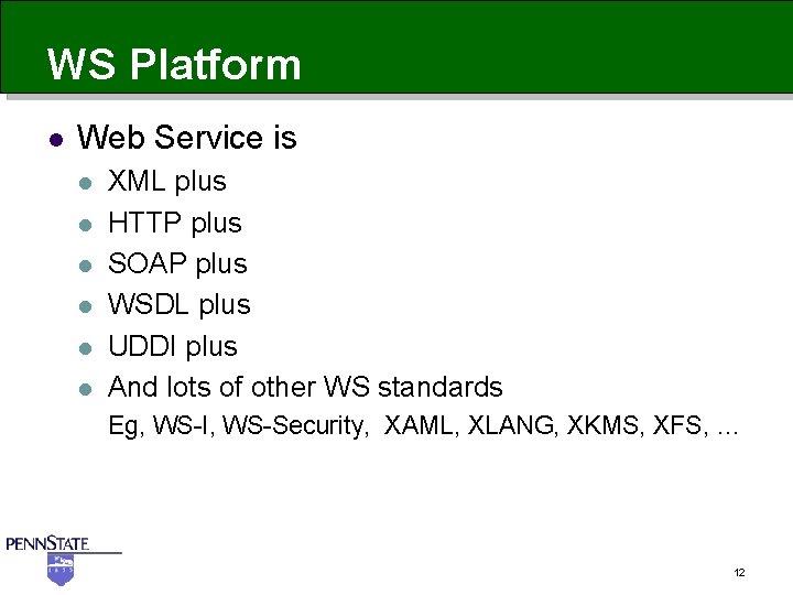 WS Platform l Web Service is l l l XML plus HTTP plus SOAP