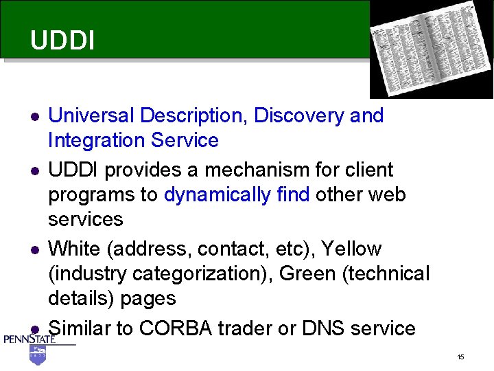 UDDI l l Universal Description, Discovery and Integration Service UDDI provides a mechanism for