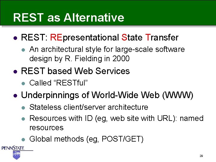 REST as Alternative l REST: REpresentational State Transfer l l REST based Web Services