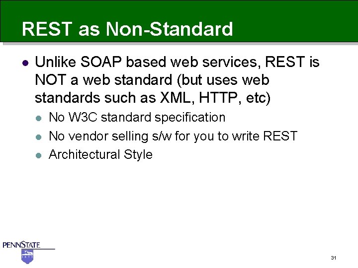 REST as Non-Standard l Unlike SOAP based web services, REST is NOT a web