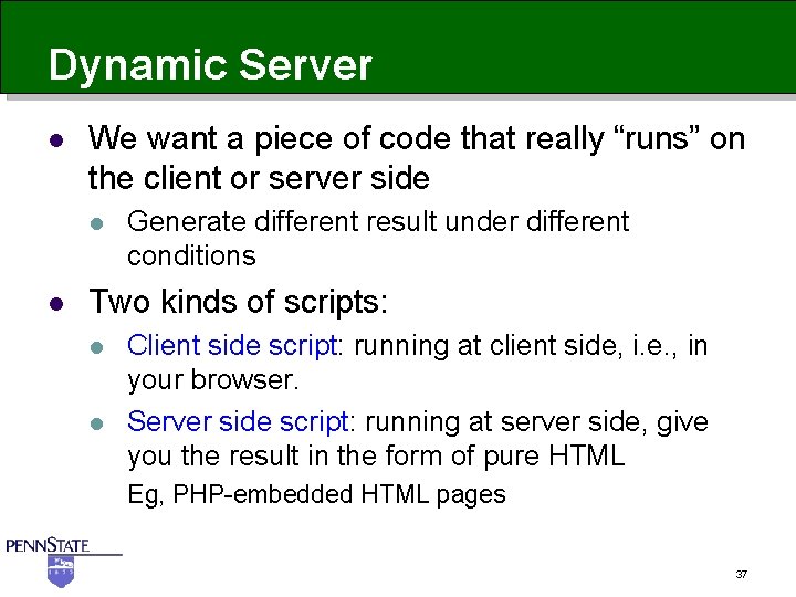 Dynamic Server l We want a piece of code that really “runs” on the