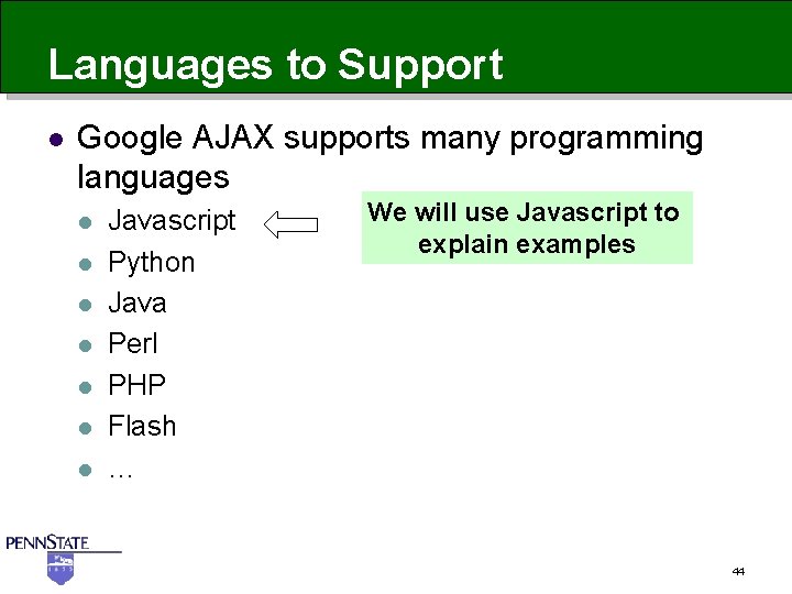 Languages to Support l Google AJAX supports many programming languages l l l l