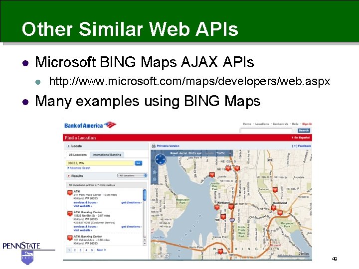 Other Similar Web APIs l Microsoft BING Maps AJAX APIs l l http: //www.