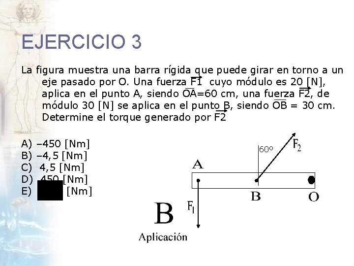 EJERCICIO 3 La figura muestra una barra rígida que puede girar en torno a