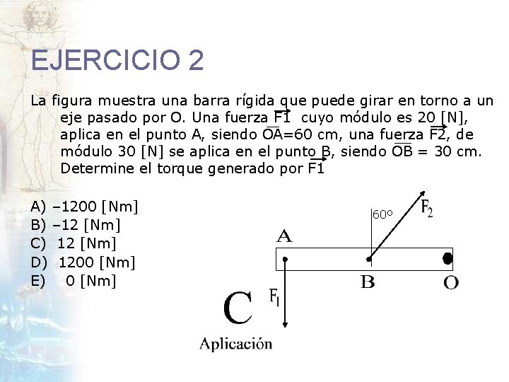 EJERCICIO 2 La figura muestra una barra rígida que puede girar en torno a