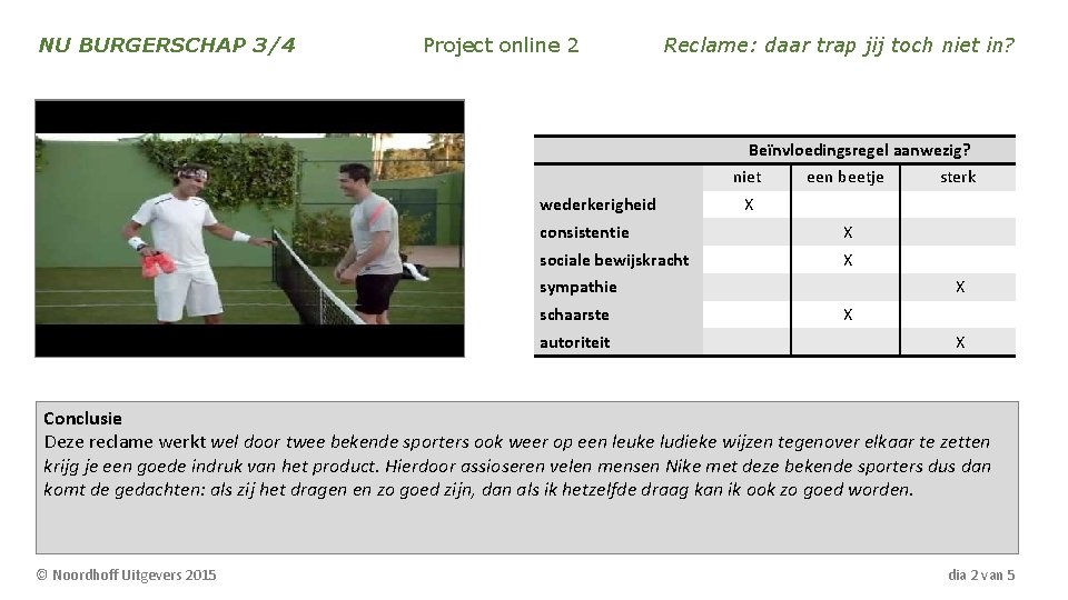 NU BURGERSCHAP 3/4 Project online 2 Reclame: daar trap jij toch niet in? Beïnvloedingsregel