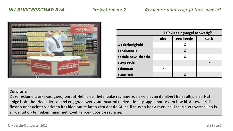 NU BURGERSCHAP 3/4 Project online 2 Reclame: daar trap jij toch niet in? Beïnvloedingsregel