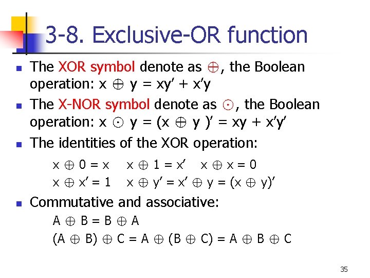 3 -8. Exclusive-OR function n The XOR symbol denote as ⊕, the Boolean operation: