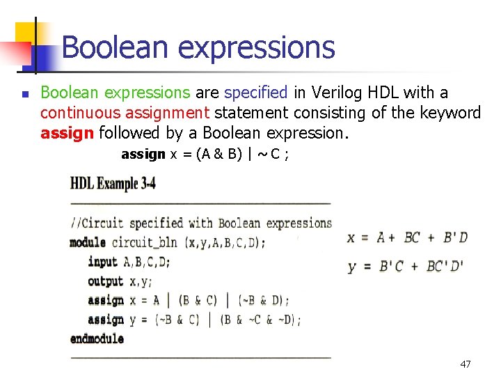 Boolean expressions n Boolean expressions are specified in Verilog HDL with a continuous assignment