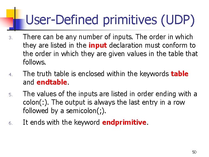 User-Defined primitives (UDP) 3. 4. 5. 6. There can be any number of inputs.