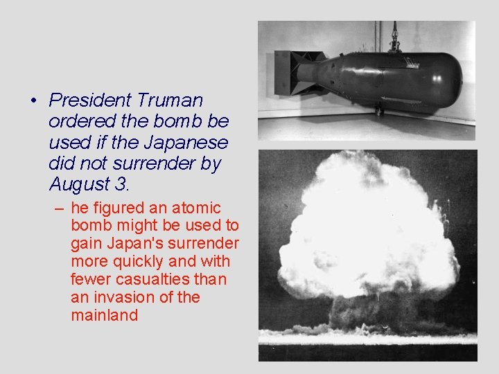  • President Truman ordered the bomb be used if the Japanese did not