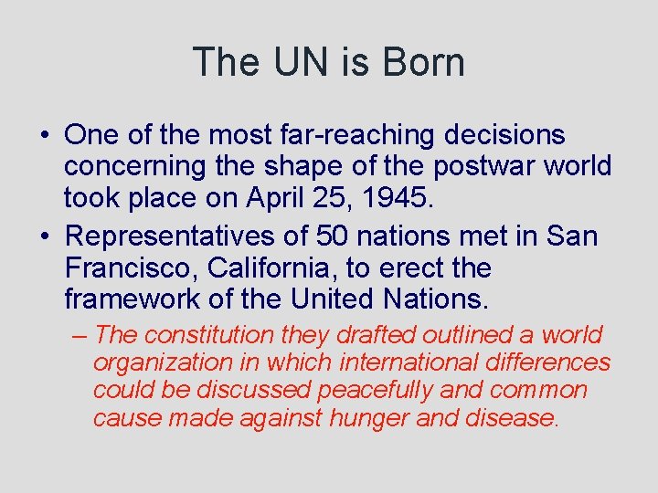 The UN is Born • One of the most far-reaching decisions concerning the shape